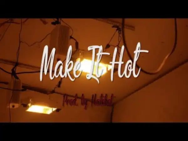 Video: Hatchet - Make It Hot [Unsigned Artist]
